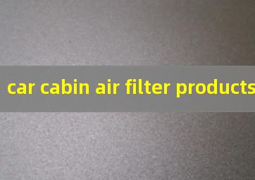 car cabin air filter products
